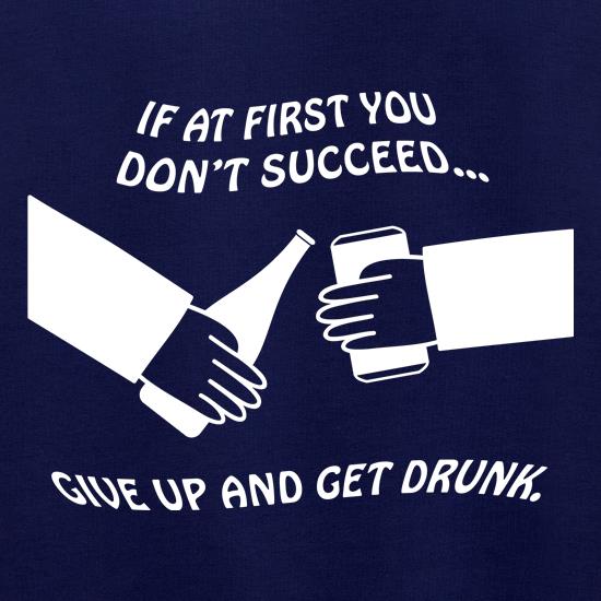 If at first you don't succeed give up and get drunk Jumpers