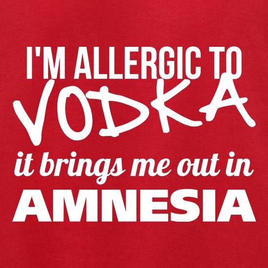I'm Allergic to Vodka, it brings me out in Amnesia Jumpers