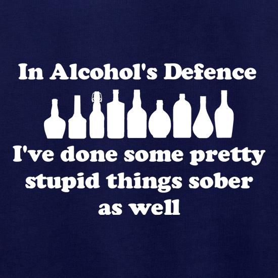 in alcohol's defence,  ive done  some pretty stupid things sober as well Jumpers