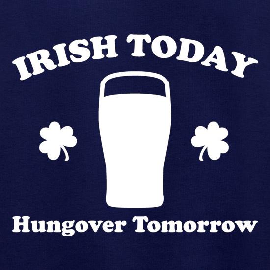 Irish Today Hungover Tomorrow Jumpers