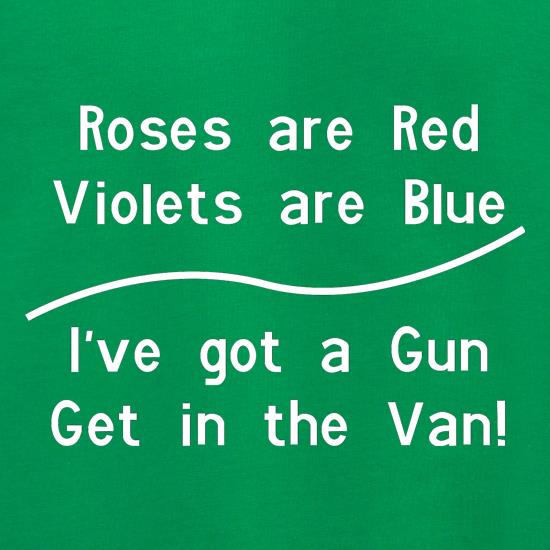 Roses Are Red Voilets Are Blue, I have a Gun get in the van Jumpers