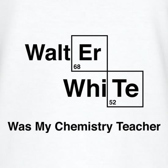 Walter White Was My Chemistry Teacher T-Shirts for Kids