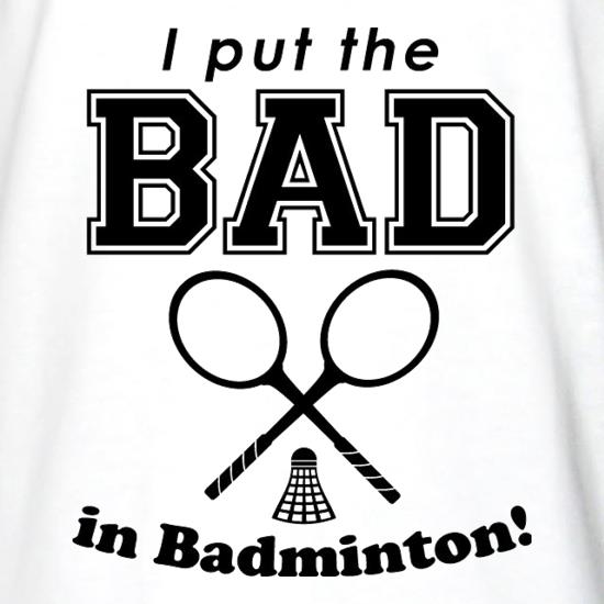 I Put The Bad In Badminton! Long Sleeve T-Shirts