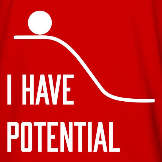 I Have Potential Long Sleeve T-Shirts