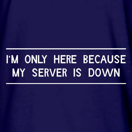 I'm Only Here Because My Server Is Down Long Sleeve T-Shirts