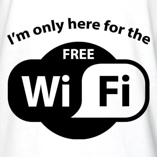 I'm Only Here For The Free WiFi Long Sleeve T-Shirts