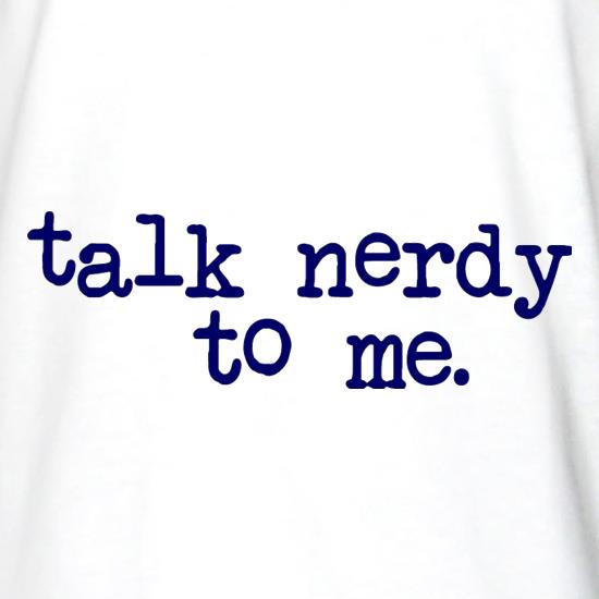 Talk Nerdy To Me Long Sleeve T-Shirts