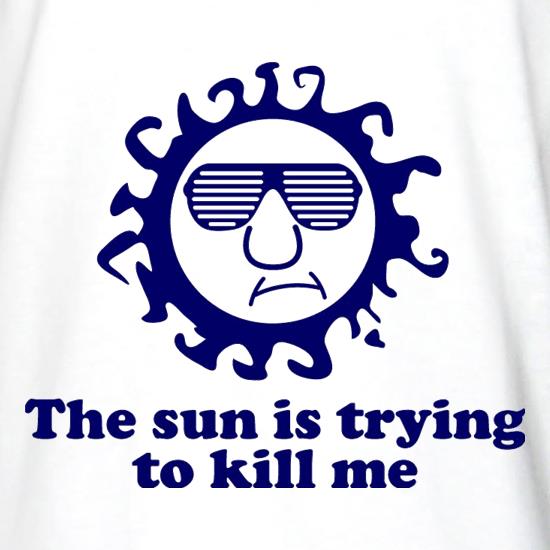 The Sun Is Trying To Kill Me Long Sleeve T-Shirts