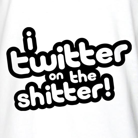 I Twitter On The Shitter Long Sleeve T-Shirts