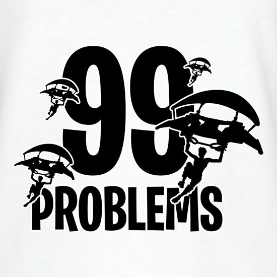99 Problems t-shirts