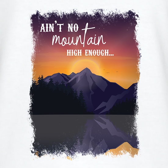 Ain't No Mountain High Enough t-shirts