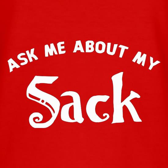 Ask Me About My Sack t-shirts