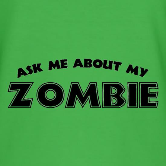 Ask Me About My Zombie t-shirts