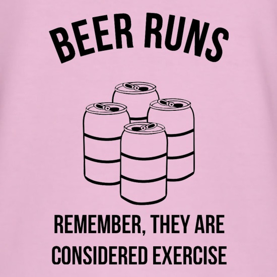 beer runs remember they are considered excercise t-shirts
