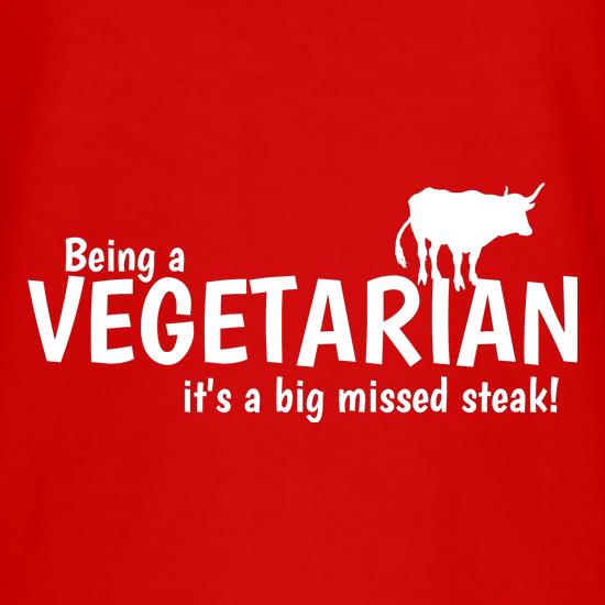 Being a vegetarian - it's a big missed steak! t-shirts