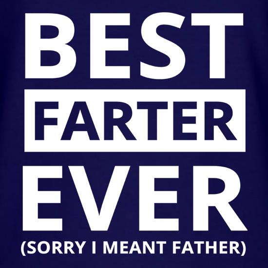 Best Farter Ever (Sorry I meant Father) t-shirts
