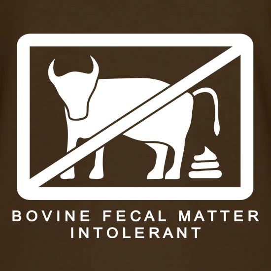 Bovine Fecal Matter Intolerant t-shirts