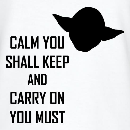 Calm You Shall Keep And Carry On You Must t-shirts