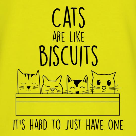 Cats Are Like Biscuits, It's Hard To Just Have One t-shirts
