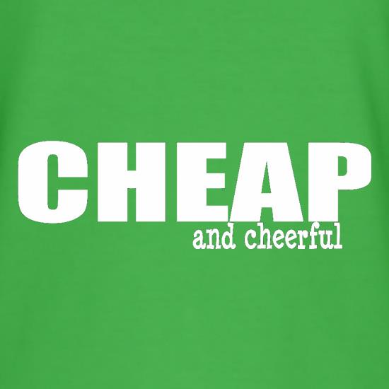 Cheap And Cheerful t-shirts