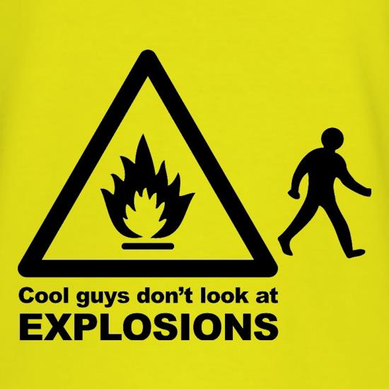 Cool Guys Don't Look At Explosions t-shirts