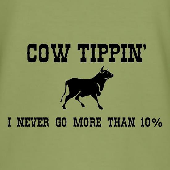 Cow Tippin' I Never Go More Than Ten Percent t-shirts