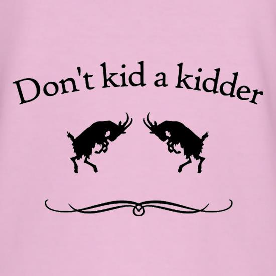Don't Kid A Kidder t-shirts