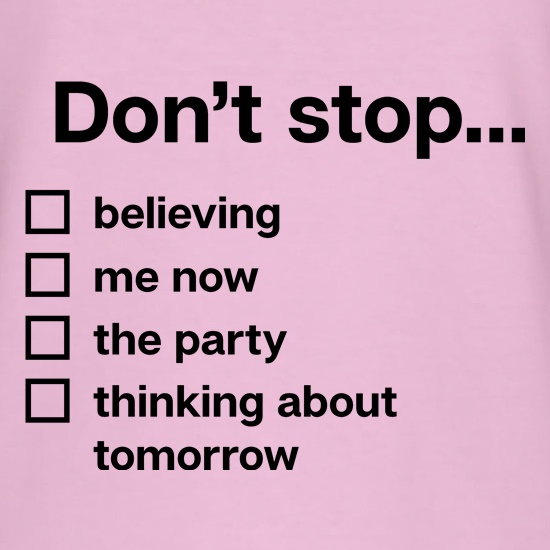 Don't Stop... t-shirts