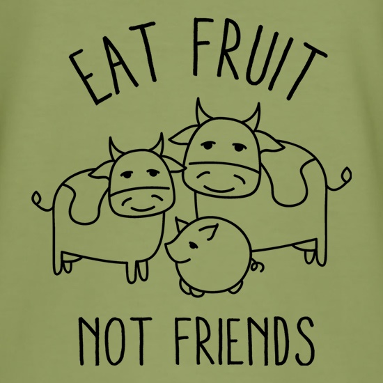 Eat Fruit Not Friends t-shirts
