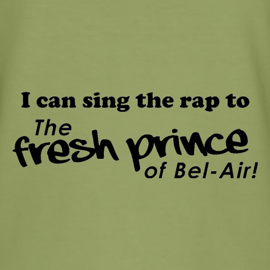 I Can Sing The Rap To The Fresh Prince Of Bel-Air t-shirts