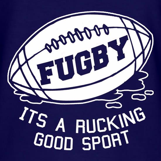 Fugby It's A Rucking Good Game t-shirts