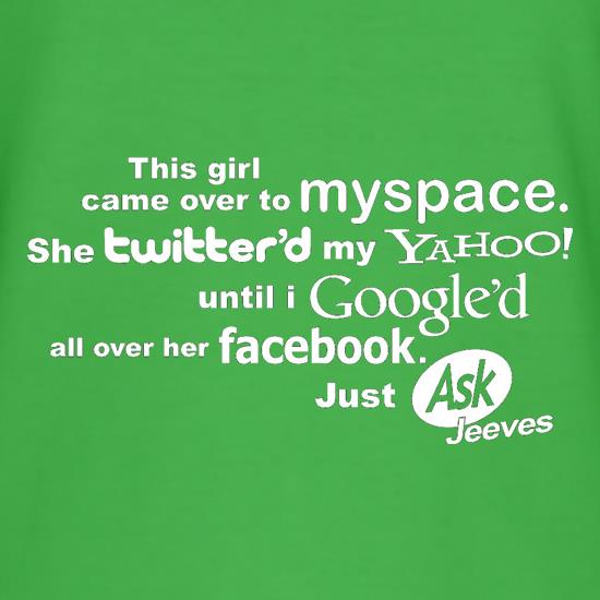 This Girl Came Over To Myspace... t-shirts