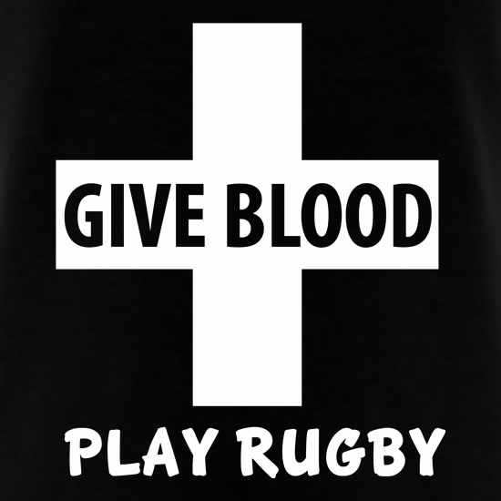 Give Blood. Play Rugby. t-shirts