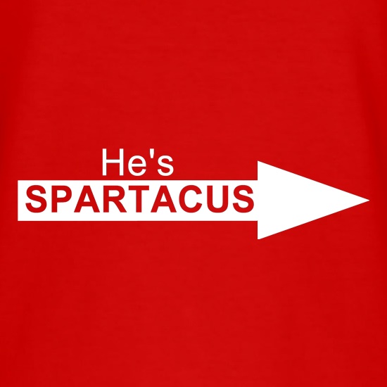 He's Spartacus t-shirts