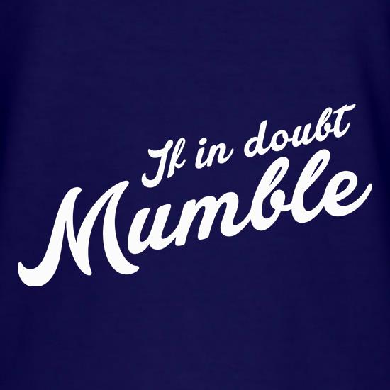 If In Doubt Mumble t-shirts