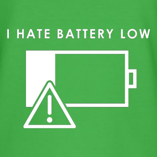 I Hate Battery Low t-shirts