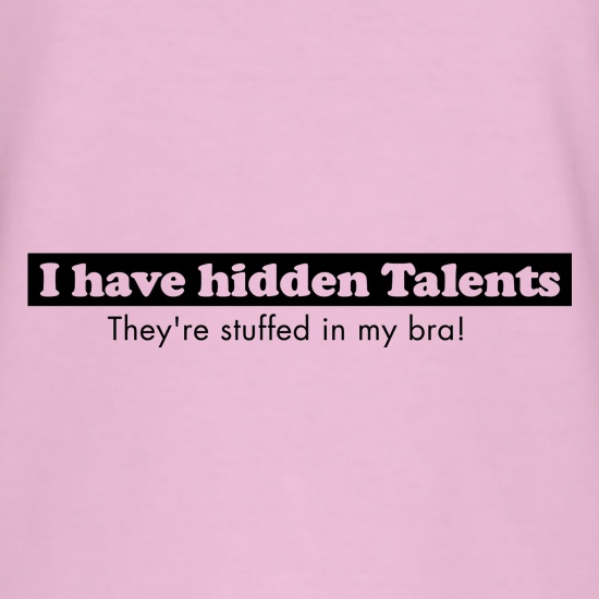 i have hidden talents - stuffed in my bra! t-shirts
