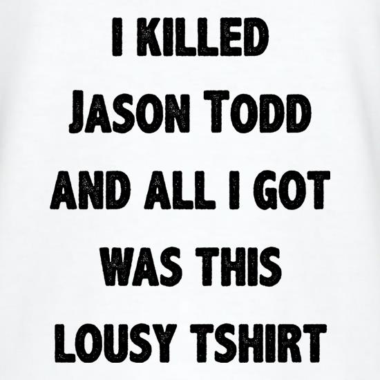 I Killed Jason Todd t-shirts