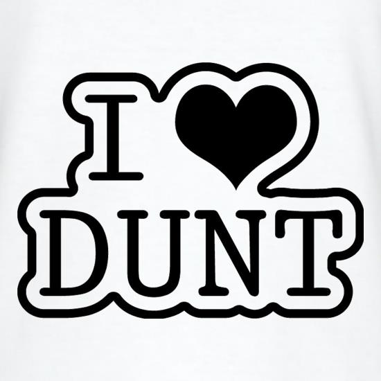 I Love Dunt t-shirts