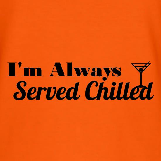 I'm always served chilled t-shirts