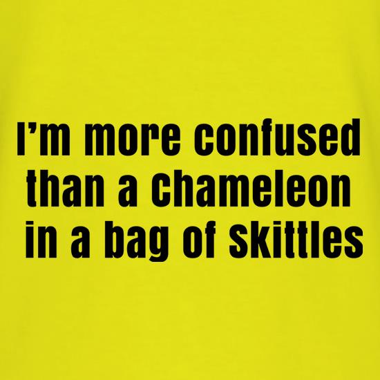 I'm More Confused Than A Chameleon In A Bag Of Skittles t-shirts