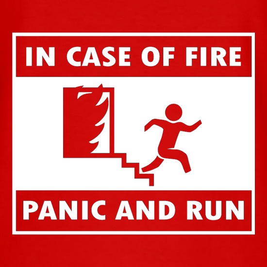 In Case Of Fire Panic And Run t-shirts