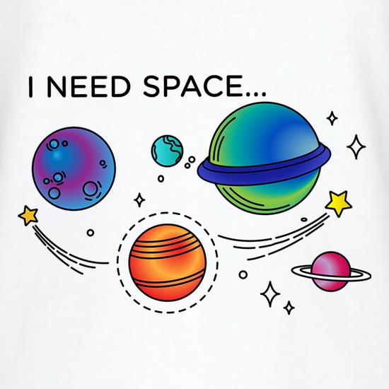 I Need Space t-shirts