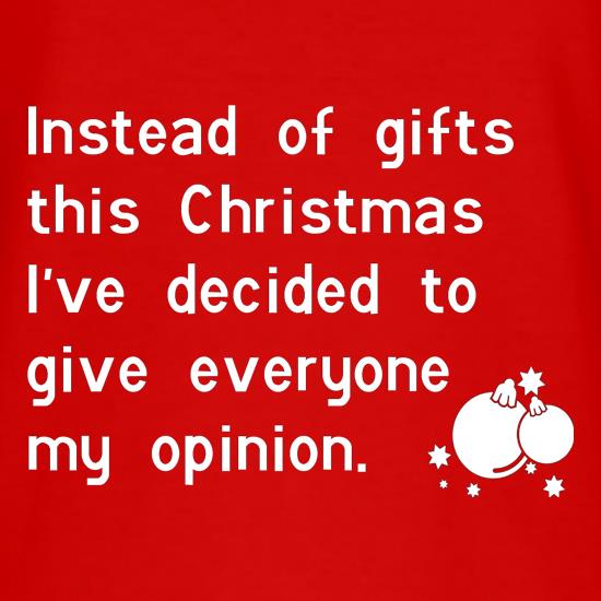 Instead of gifts this year, I've decided to give everyone my opinion t-shirts