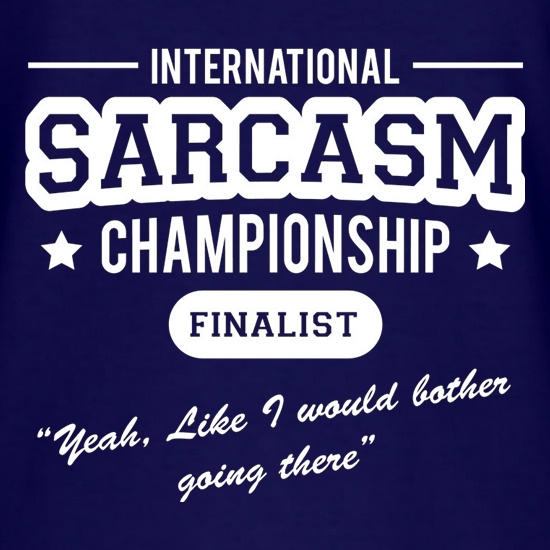 International Sarcasm Championship Finalist t-shirts