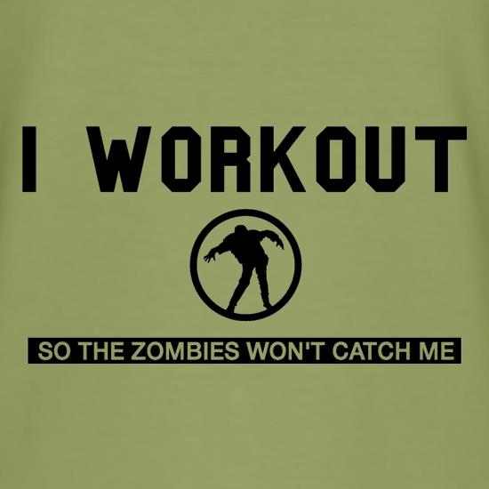 I Workout so the Zombies won't catch Me t-shirts