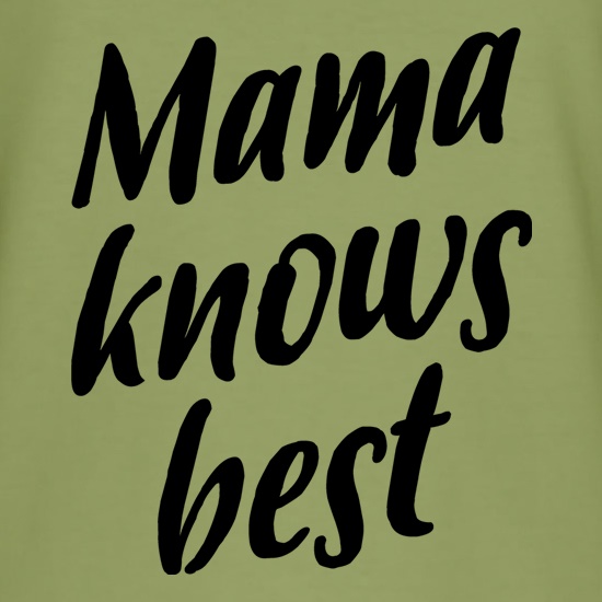 Mama Knows Best t-shirts