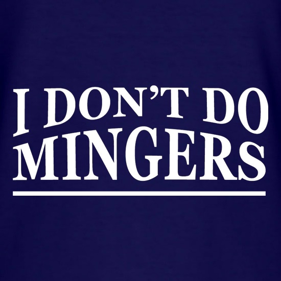 I Don't Do Mingers t-shirts