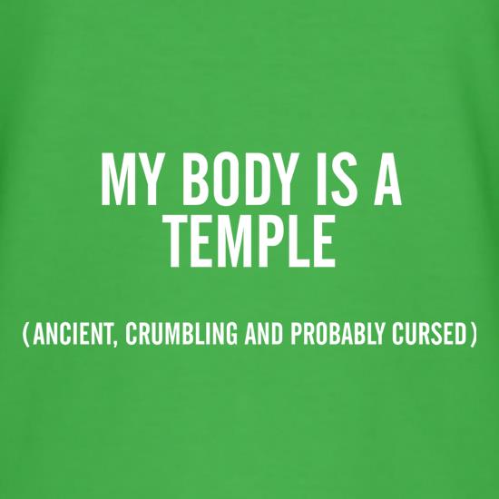 My Body Is An Ancient Temple t-shirts