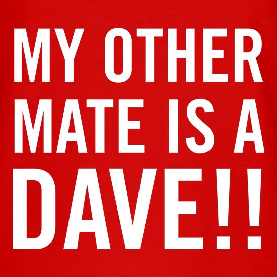 My other Mate is a Dave. t-shirts